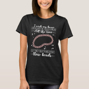 Perlen & Schmuckherstellung Perlenarbeit Schmuckhe T-Shirt