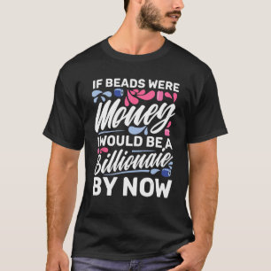 Perlen und Schmuckherstellung Schmuckhersteller 1 T-Shirt