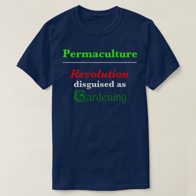 Permakultur-Revolution getarnt als Gartenarbeit  T-Shirt (Design vorne)