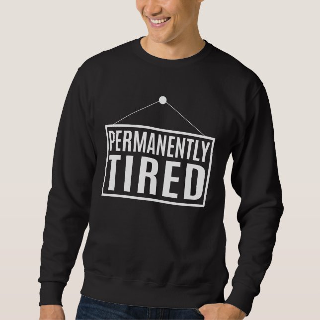 permanent müde sweatshirt (Vorderseite)