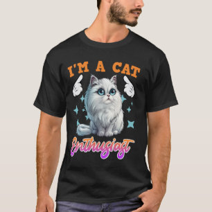 Perserkatze ICH BIN EIN KATZEN-ENTHUSIAST Perserka T-Shirt
