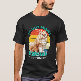 Perserkatzen ICH REDE HEUTE NUR MIT MEINEM PERSER T-Shirt