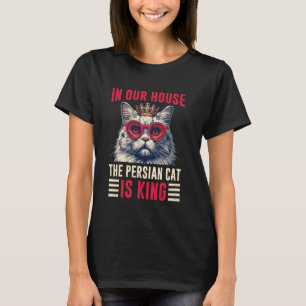 Perserkatzen IN UNSEREM HAUS IST DIE PERSERKATZE K T-Shirt