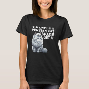 Perserkatzen NUR PERSERKATZEN-MUTTER VERSTEHEN ES  T-Shirt