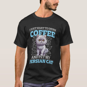 Perserkatzen WOLLEN NUR KAFFEE TRINKEN UND STREICH T-Shirt