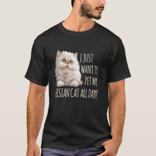 Perserkatzen WOLLEN NUR MEINE PERSERKATZE STREICHE T-Shirt