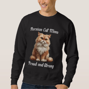 PERSIAN CAT-MAMA STOLZ UND STARK Funny Funny Persi Sweatshirt