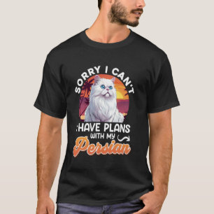 Persische KatzenSORRY ICH KANN KEINE PLÄNE MIT PER T-Shirt