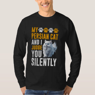 Persischer Katzenbesitzer PERSIAN CAT UND ICH JUDG T-Shirt