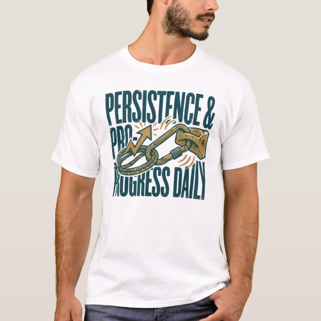 Persistence & Progress Daily | Motivational Fitnes T-Shirt (Vorderseite)