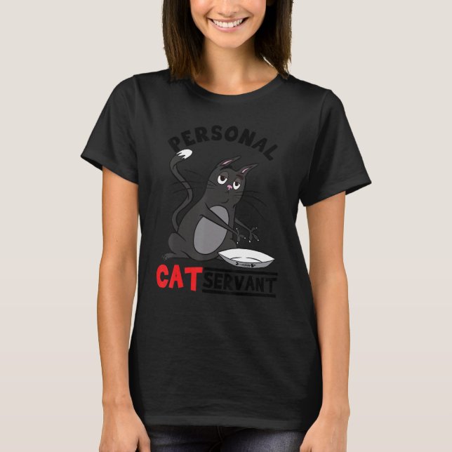 Personal Cat Servant  black Cat mom cat dad T-Shirt (Vorderseite)