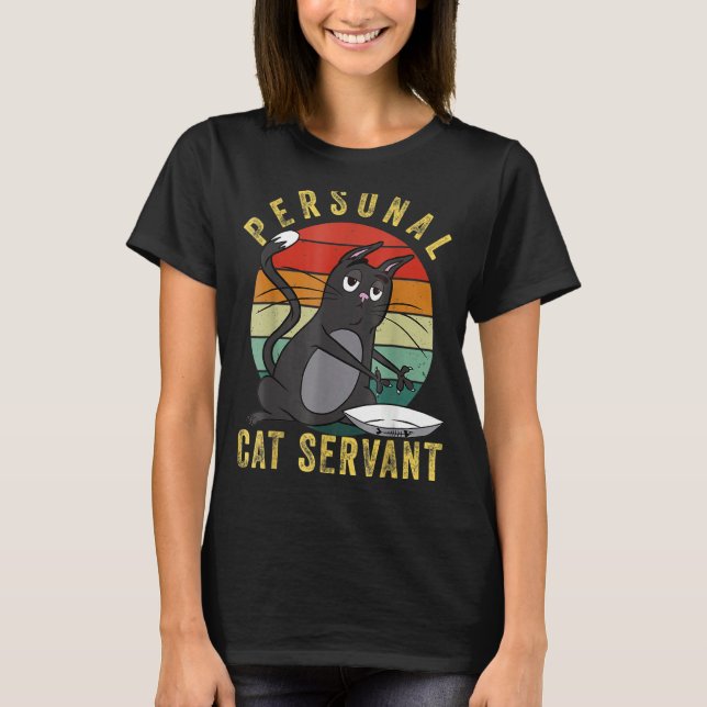 Personal Cat Servant for Cat Mama Kittens T-Shirt (Vorderseite)