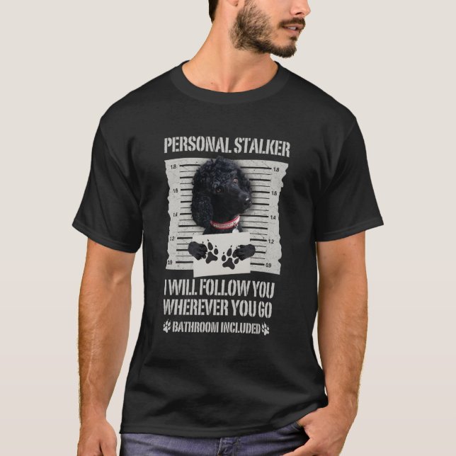 Personal Stalker Black Standard Poodle T-Shirt (Vorderseite)