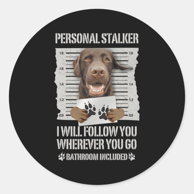 Personal Stalker Chocolate Labrador Labrador Runder Aufkleber (Vorderseite)