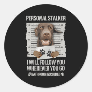 Personal Stalker Chocolate Labrador Labrador Runder Aufkleber