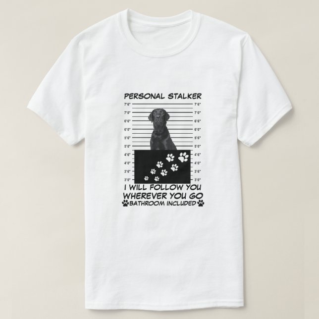 PERSONAL STALKER CUTE CUSTOMIZABLE PET DOG T-Shirt (Design vorne)
