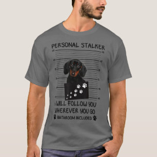 Personal Stalker Dackel Dog1 T-Shirt
