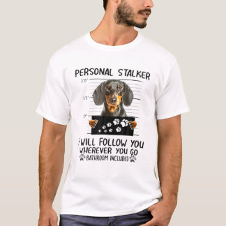 Personal Stalker Dackel Hund Ich werde Ihnen folge T-Shirt