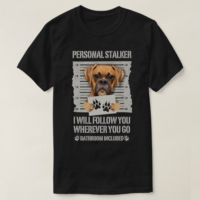 Personal Stalker Dog Boxer T - Shirt (Design vorne)