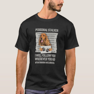Personal Stalker English Cocker Spanel T-Shirt