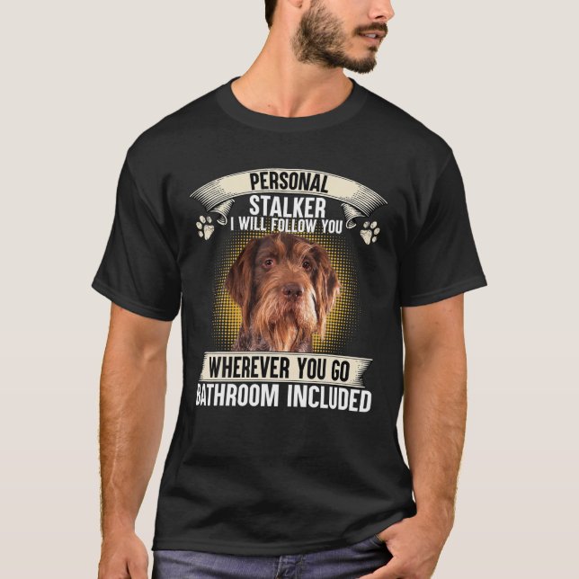 Personal Stalker I Will Follow You German Wirehair T-Shirt (Vorderseite)