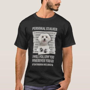 Personal Stalker Maltese T-Shirt