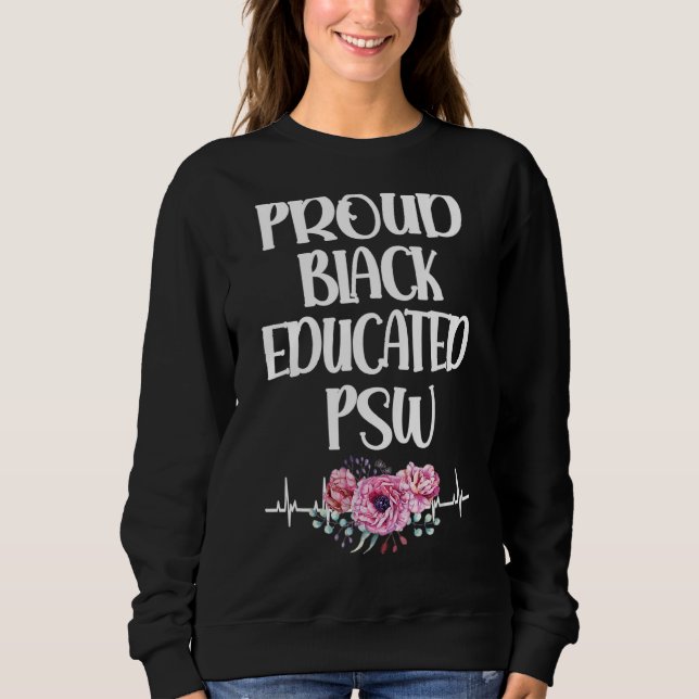 Personal Support Worker für Black Educated Psw Sweatshirt (Vorderseite)