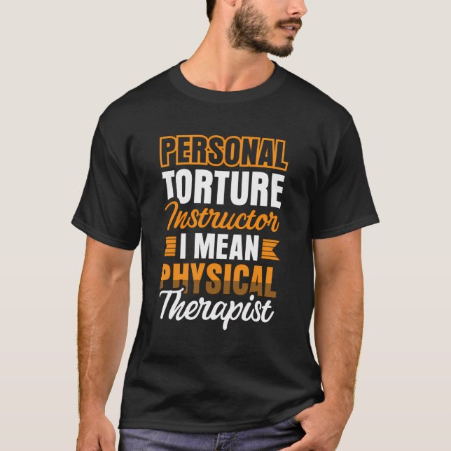 Personal Torture Instructor I Gemein Physical Ther T-Shirt (Vorderseite)