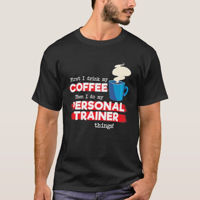Personal Trainer and Coffee  Fitness Appreciation T-Shirt (Vorderseite)