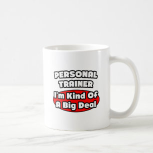 Personal Trainer...Big Deal Tasse