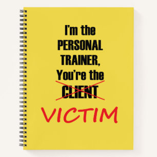 Personal Trainer Funny Sie sind das Victim Noteboo Notizbuch