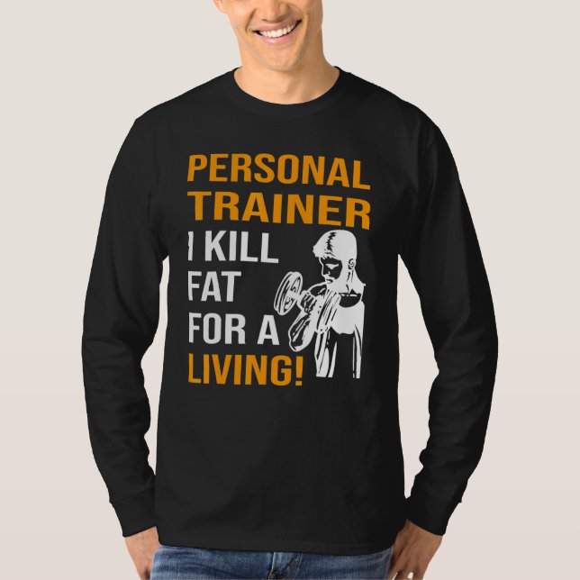 Personal Trainer Ich töte Fett für mein Leben T-Shirt (Vorderseite)