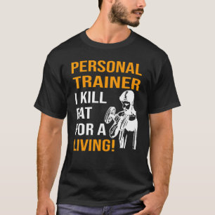 Personal Trainer Ich töte Fett für mein Leben T-Shirt