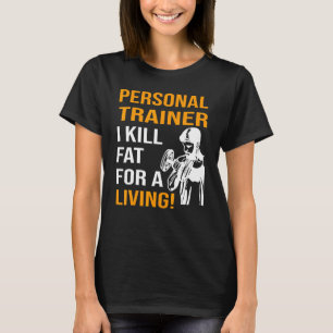 Personal Trainer Ich töte Fett für mein Leben T-Shirt