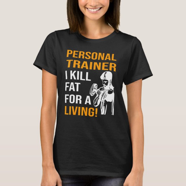Personal Trainer Ich töte Fett für mein Leben T-Shirt (Vorderseite)