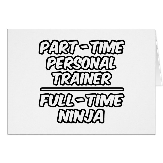 Personal Trainer in Teilzeit... Vollzeit Ninja (Vorderseite (Horizontal))