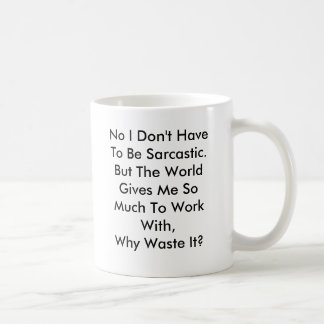 Personalisieren Sie die Funny Sarcasm Tasse