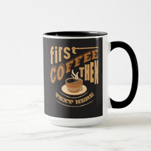 Personalisieren Sie lustigen ersten Kaffee, dann T Tasse