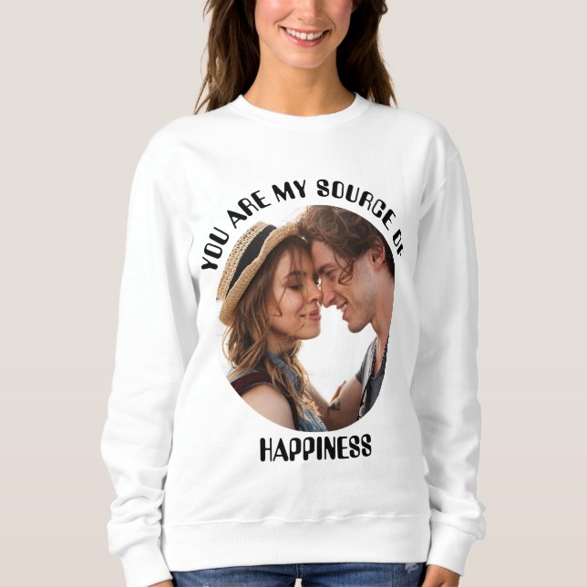 Personalisiert bist du meine Quelle des Glücks Fot Sweatshirt (Vorderseite)