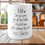 Personalisiert Funny Dog Vater Kaffeetasse<br><div class="desc">Überraschen Sie den Hund Vater für seinen Geburtstag oder jede Gelegenheit mit dieser super niedlichen Hunde Papa Tasse. Vater ... Es tut mir so leid für die ganze Zeit, dass ich dich geküsst ... nachdem ich meinen Hintern lecken . Ein perfektes Geschenk vom Hund ! Personalisieren Sie sich mit dem...</div>