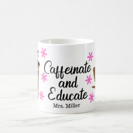 Personalisiert Funny Teacher Caffeinate Educate Kaffeetasse
