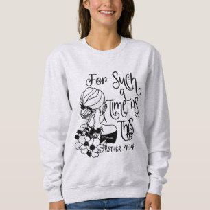 Personalisiert für eine solche Zeit Christlich Sweatshirt