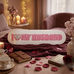 Personalisiert I Liebe My Husband - Add Husband Fo Skateboard