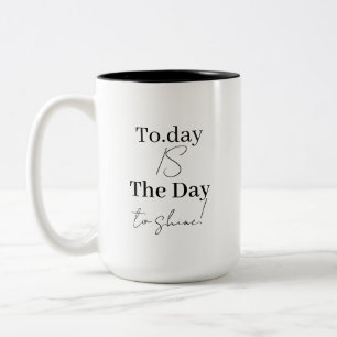 Personalisiert inspirierend "Heute ist der Tag" Zweifarbige Tasse