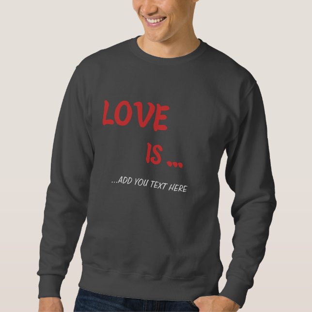 Personalisiert "Liebe ist.." Sweatshirt (Vorderseite)