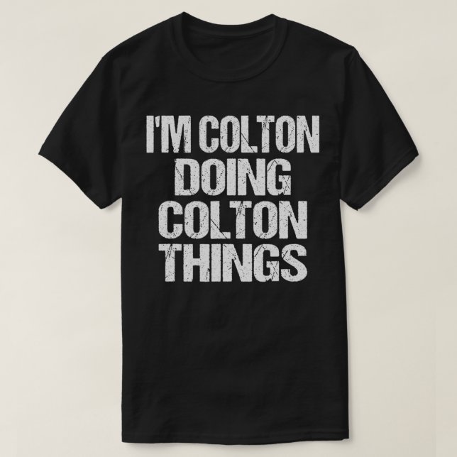 Personalisiert mache ich Colton mit Colton Sachen T-Shirt (Design vorne)