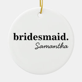 Personalisiert Modernes Brautparty Bridesmaid Keramik Ornament