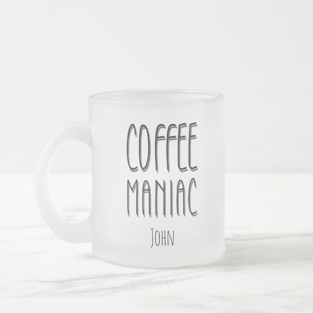 Personalisiert Name Coffee Maniac - Funny Mattglastasse (Links)