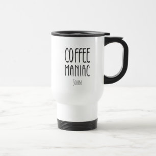 Personalisiert Name Coffee Maniac - Funny Reisebecher