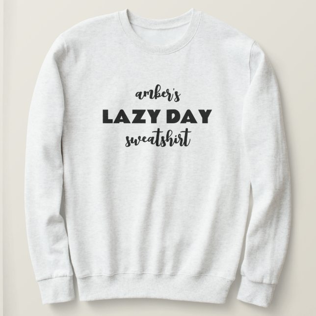 Personalisiert Name Lazy Day Sweatshirt (Design vorne)